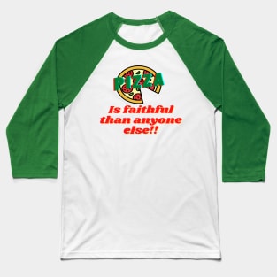 funny pizza faithful design Baseball T-Shirt